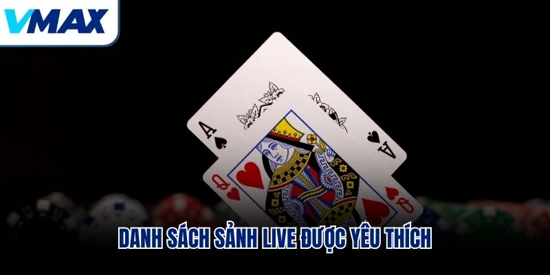 Danh sách sảnh live được yêu thích