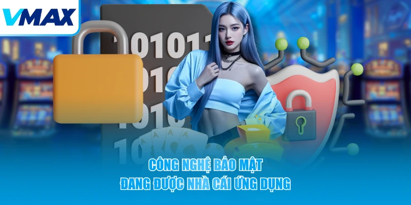 Công nghệ bảo mật đang được nhà cái ứng dụng