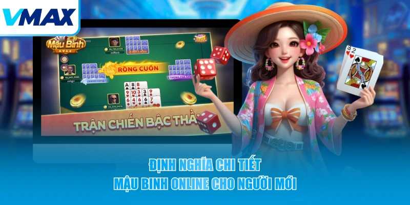 Định nghĩa chi tiết Mậu Binh online cho người mới