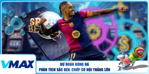 Dự Đoán Bóng Đá – Phân Tích Sắc Bén, Chớp Cơ Hội Thắng Lớn