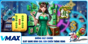 Đường Mạt Chược – Slot Game Đỉnh Cao, Săn Chiến Thắng Vàng