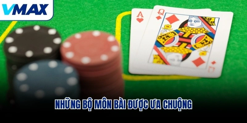 Những bộ môn bài được ưa chuộng 