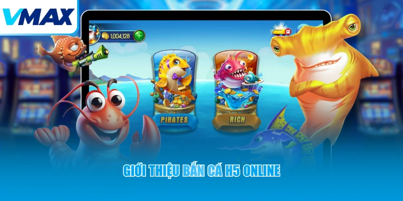 Giới thiệu bắn cá H5 online
