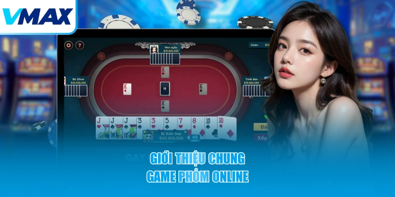Giới thiệu chung game Phỏm online