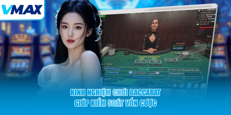 Kinh nghiệm chơi baccarat giúp kiểm soát vốn cược
