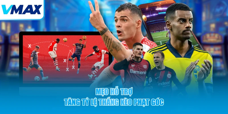 Mẹo hỗ trợ tăng tỷ lệ thắng kèo phạt góc