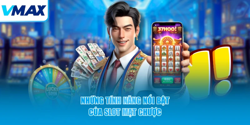 Những tính năng nổi bật của slot Mạt Chược
