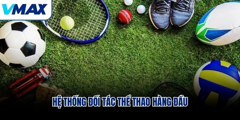 Hệ thống đối tác thể thao hàng đầu