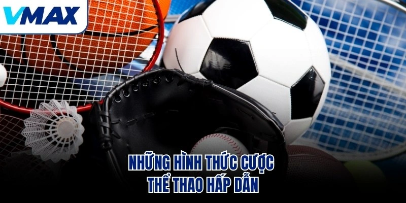 Những hình thức cược thể thao hấp dẫn