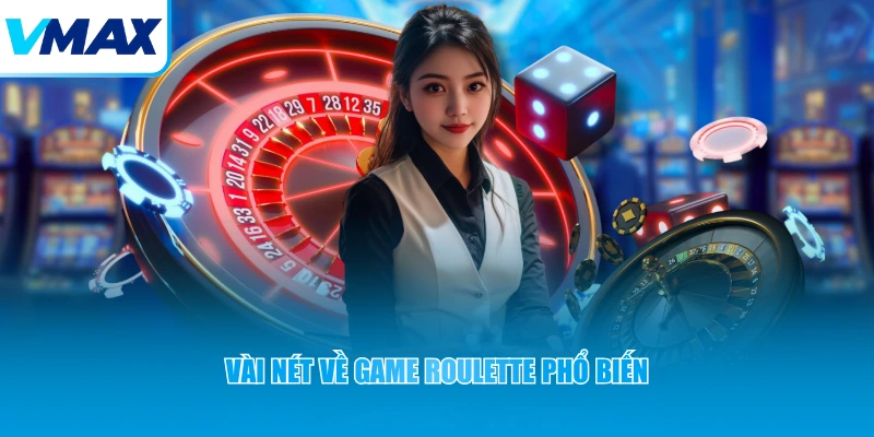 Vài nét về game Roulette phổ biến